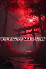 THE HEAVENS SHALL BLEED