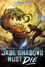 The Jade Shadows Must Die [Cultivation LitRPG]