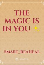 THE MAGIC IS IN YOU ✨