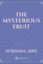 The Mysterious Fruit