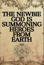 The Newbie God Is Summoning Heroes From Earth [World Creation/ Management]