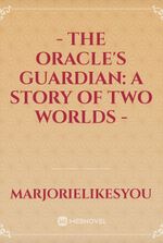 - The Oracle's Guardian: A Story of Two Worlds -