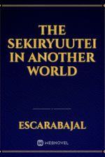 The Sekiryuutei in Another World