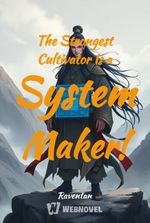 The Strongest Cultivator Is a System Maker!