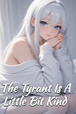 The Tyrant Is A Little Bit Kind
