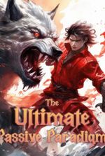The Ultimate Passive Paradigm [LitRPG Adventure, Epic Progression]