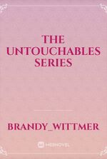 The Untouchables Series