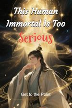 This Human Immortal Is Too Serious