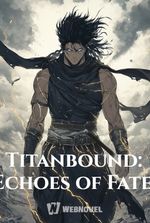 Titanbound: Echoes of Fate