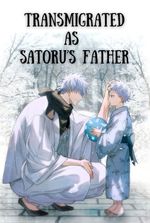 Transmigrated As Satoru's Father