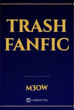 Trash Fanfic