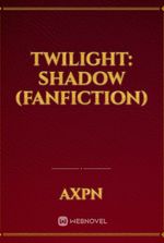 Twilight: Shadow (Fanfiction)