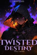 Twisted Destiny [OLD DRAFTS READ NEW REWORK]
