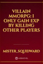 Villain MMORPG: I Only Gain EXP by Killing Other Players