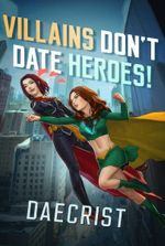 Villains Don't Date Heroes!
