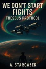 We Don't Start Fights: Theseus Protocol