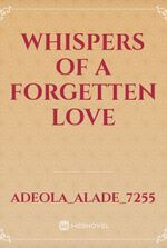 Whispers of a forgetten love