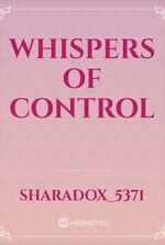 Whispers of Control