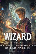 Wizard: Start with Biological Transformation to Grind Experience