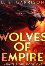 Wolves of Empire [EPIC DARK FANTASY] [Book One Complete]