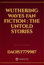 Wuthering waves Fan fiction : The untold stories