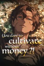 You dare to cultivate without money?!