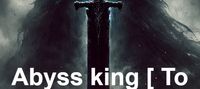 Abyss king [ To the new origin ]