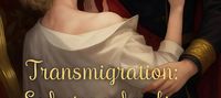 (Bl) Transmigration: Seducing and making Cinderella's prince mine