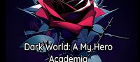 Dark World: A My Hero Academia/Orbs: The Second Blue Cross Fanfiction