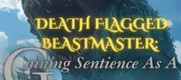 Death Flagged Beastmaster: Gaining Sentience As A Side Character!