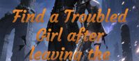 Find a Troubled Girl after leaving the Guild