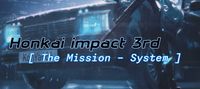 Honkai impact 3rd: [The Mission - System]