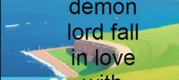 HUH !? The demon lord fell in love with me?