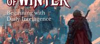 Lord of Winter: Beginning with Daily Intelligence
