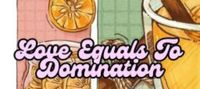 Love Equals To Domination