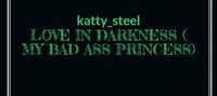 love in darkness ( my bad ass princess)
