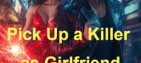 Pick Up a Killer as Girlfriend
