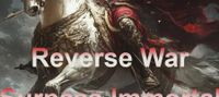 Reverse War Surpass Immortal