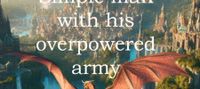Simple man with his overpowered army