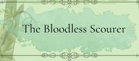 The Bloodless Scourer
