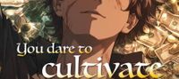 You dare to cultivate without money?!
